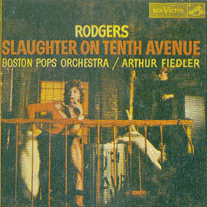 The Boston Pop Orchestra with Arthur Fiedler - Rogers: Slaughter On Tenth Avenue